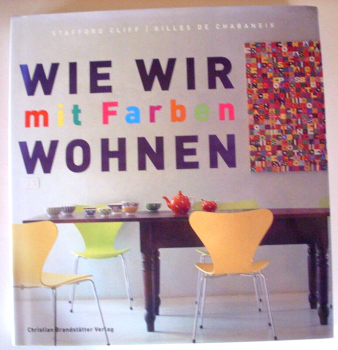 Wie wir mit Farben wohnen von Stafford Cliff
